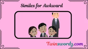 Read more about the article 109 Similes for Awkward: Describing Uneasy Moments with Creativity for 2025