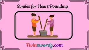 Read more about the article 80 Similes for Heart Pounding: Expressing Fear, Excitement, and Anxiety for 2025