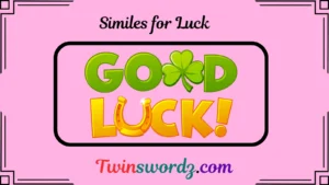 Read more about the article 89 Similes for Luck: Painting Fortune in Words for 2025