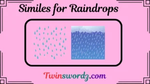 Read more about the article 129 Similes for Raindrops: Beautiful and Poetic Ways to Describe Rain for 2025