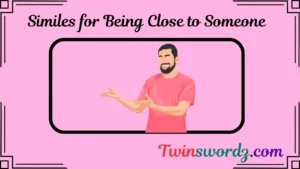 Read more about the article 325 Similes for Being Close to Someone: Expressing Deep Connections