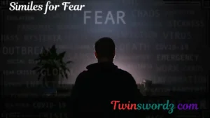 Read more about the article 225 Similes for Fear: Painting Emotions with Words For 2025
