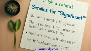 Read more about the article 201 Similes for “Significant”: Describing Importance with Vivid Comparisons For 2025