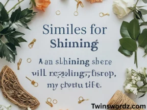 Read more about the article 456 Similes for Shining: Illuminating Words with Radiance For 2025